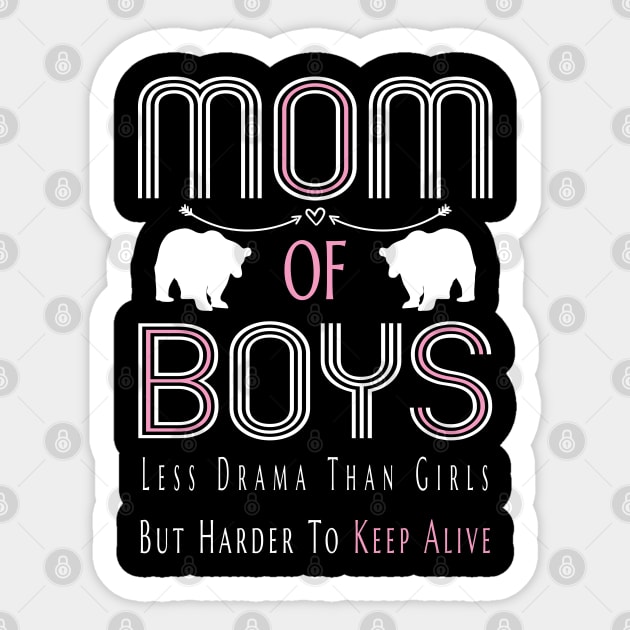 Mom of Boys Less Drama Than Girls But Harder To Keep Alive Funny Mothers Day Gift T-Shirt for Women Sticker by AmineDesigns